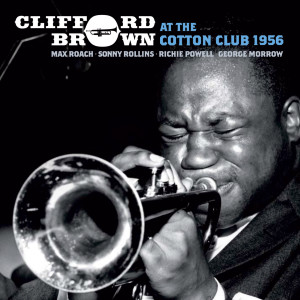 Clifford Brown的專輯At the Cotton Club 1956