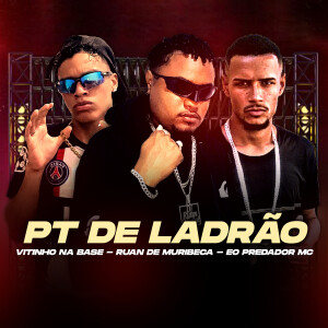 Eo Predador Mc的專輯Pt de Ladrão (Explicit)