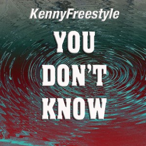 Kennyfreestyle的專輯You Don't Know