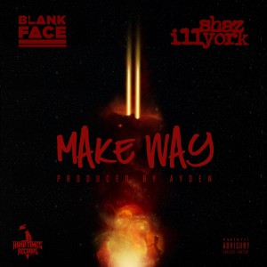 Shaz Illyork的專輯Make Way (feat. Blank Face) (Explicit)