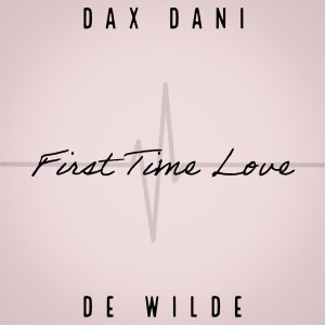 收聽Dax Dani的First Time Love歌詞歌曲