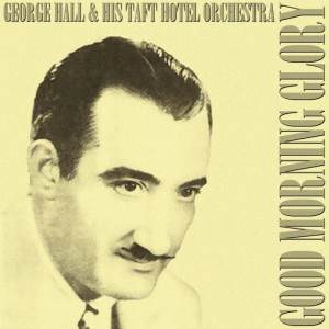 收聽George Hall Taft Hotel Orchestra的I Was In The Mood歌詞歌曲
