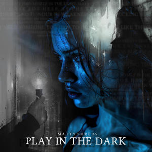 Matty Shreds的專輯Play in the Dark