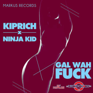 收聽Kiprich的Gal Wah Fu*k (Explicit)歌詞歌曲