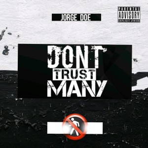 收聽Jorge Doe的Dont Trust Many (Explicit)歌詞歌曲