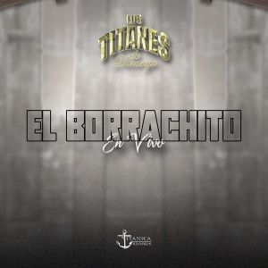 Listen to El Borrachito (En Vivo) song with lyrics from Los Titanes De Durango