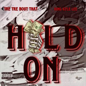 King Kyle Lee的專輯Hold On (feat. King Kyle Lee) [Explicit]