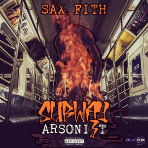 Album Subway Arsonist (Explicit) from Sax Fith