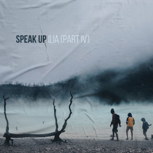 Speak Up的專輯Ilia (Part. IV) (Indonesia)