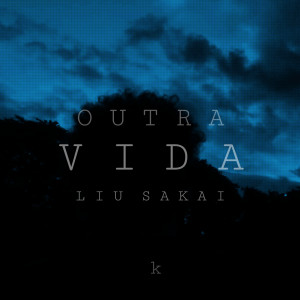 Liu Sakai的專輯Outra Vida