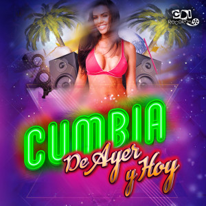 CDI RECORDS S.A.的專輯CUMBIA DE AYER Y HOY