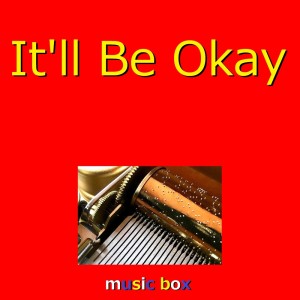 It'll Be Okay (Music Box)