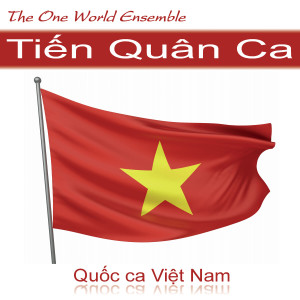 ดาวน์โหลดและฟังเพลง Tiến Quân Ca (Marching Song) พร้อมเนื้อเพลงจาก The One World Ensemble