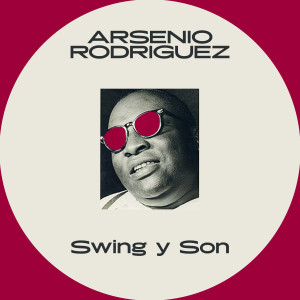 อัลบัม Swing Y Son ศิลปิน Arsenio Rodriguez