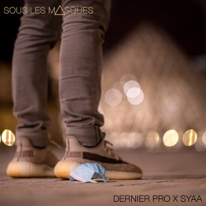 Listen to Sous les masques (Explicit) song with lyrics from Dernier Pro