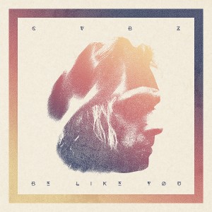 ดาวน์โหลดและฟังเพลง Be Like You พร้อมเนื้อเพลงจาก CVBZ