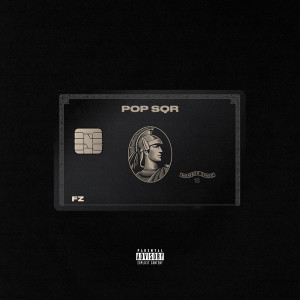 Listen to Pop Sqr (Explicit) song with lyrics from FZ