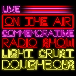 อัลบัม Live! on the Air: Commemorative Radio Show ศิลปิน The Light Crust Doughboys