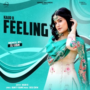 收聽Kaur B的Feeling (DJ UBM Remix)歌詞歌曲