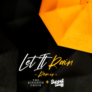 The Kingdom Choir的專輯Let It Rain ($weet Stuff Remix)