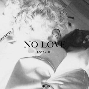 收聽Envyvert的No Love (Explicit)歌詞歌曲