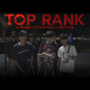 ดาวน์โหลดและฟังเพลง TOP RANK FT.FOURTEEN,DIRTY6IX พร้อมเนื้อเพลงจาก PATH DIZ