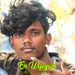 Listen to En Wifeyum song with lyrics from Gana Osthivel