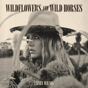 อัลบัม Wildflowers and Wild Horses (Single Version) ศิลปิน Lainey Wilson
