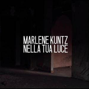 Marlene Kuntz的專輯Nella tua luce