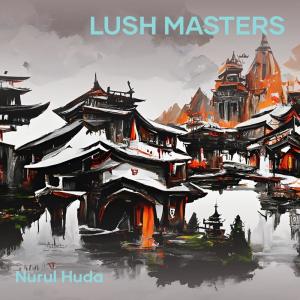 收聽Nurul Huda的Lush Masters歌詞歌曲