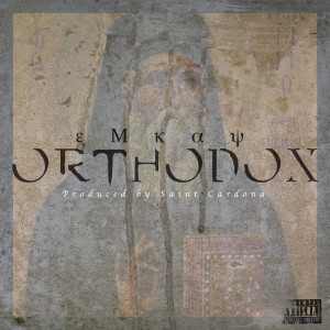ดาวน์โหลดและฟังเพลง Orthodox (Explicit) พร้อมเนื้อเพลงจาก Emkay