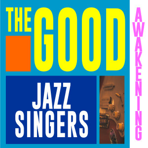 Various Artists的专辑The Good Awakening: Jazz Singers