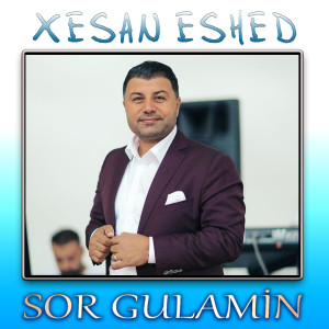 Listen to Sor Gulamin song with lyrics from Xesan Eshed