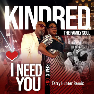 Album I Need You (Terry Hunter Remix) from Kindred The Family Soul