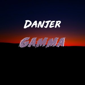 Listen to Gamma song with lyrics from Danjer