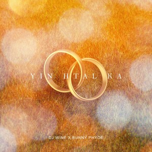 Album Yin Htal Ka oleh Bunny Phyoe