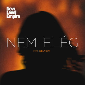 Album Nem elég from New Level Empire