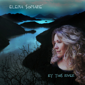 收听Elena Somare'的By This River (Live)歌词歌曲