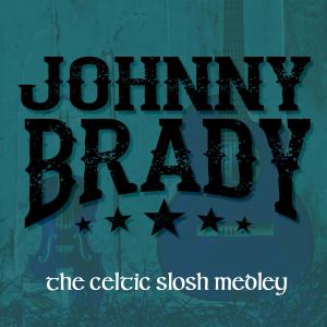 收聽Johnny Brady的The Celtic Slosh Medley歌詞歌曲
