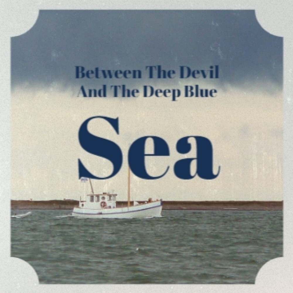 Between the Devil and the Deep Blue Sea