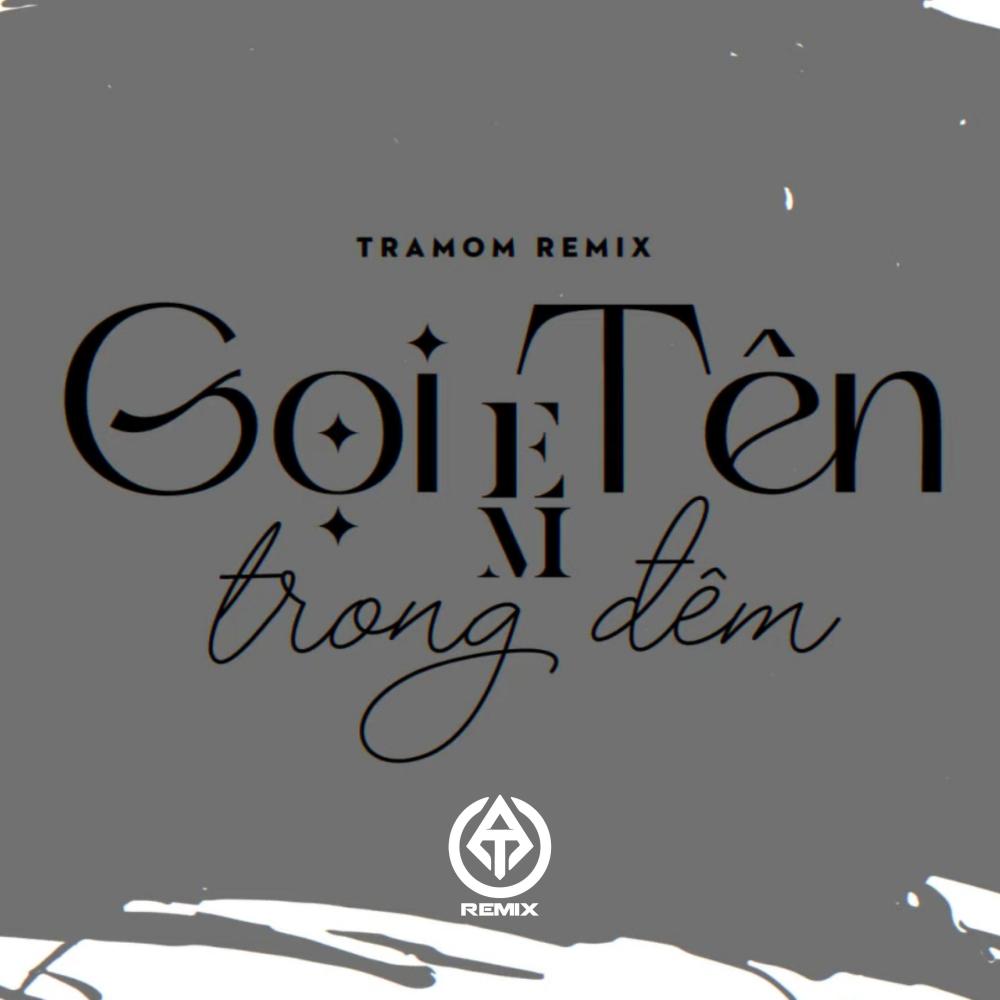Gọi Tên Em Trong Đêm (feat. Hoa Vinh) (TRAMOM Remix)