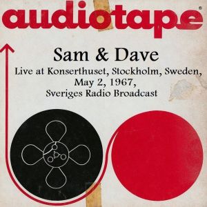 อัลบัม Live At Konserthuset, Stockholm, Sweden, May 2nd 1967, Sveriges Radio Broadcast (Remastered) ศิลปิน Sam & Dave