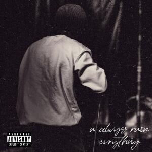 SheeLovesRayy的專輯u alwys ruin evrythng (Explicit)