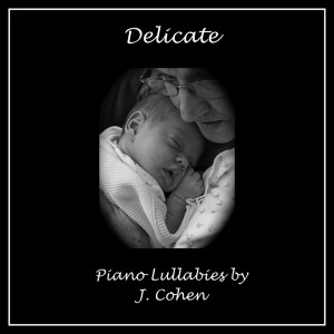 Delicate: Piano Lullabies dari J. Cohen