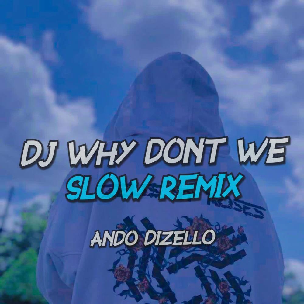 DJ Why Dont We Slow Remix Enak Banget