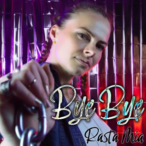 收聽Rasta Mia的Bye Bye歌詞歌曲