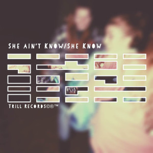 Album She Ain't Know / She Know (Explicit) from DJ Tré Venöm