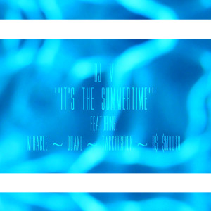 收听DJ IV的It's the Summertime (feat. Miracle, Quake, Rs Smooth & Tacktishion) (Explicit)歌词歌曲