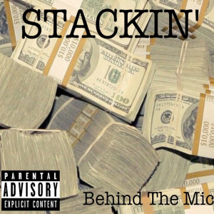 ดาวน์โหลดและฟังเพลง Stackin' (Explicit) พร้อมเนื้อเพลงจาก Behind the Mic
