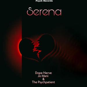 收听Dope Nerve的Serena (feat. Jo Mani & ThePsychpatient) (Explicit)歌词歌曲